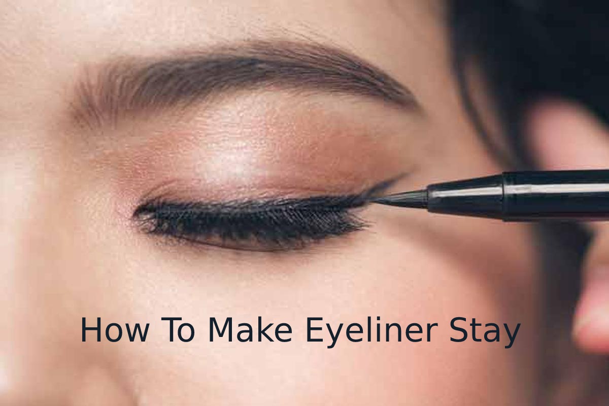 How To Make Eyeliner Stay Water Resistant, and More 2022